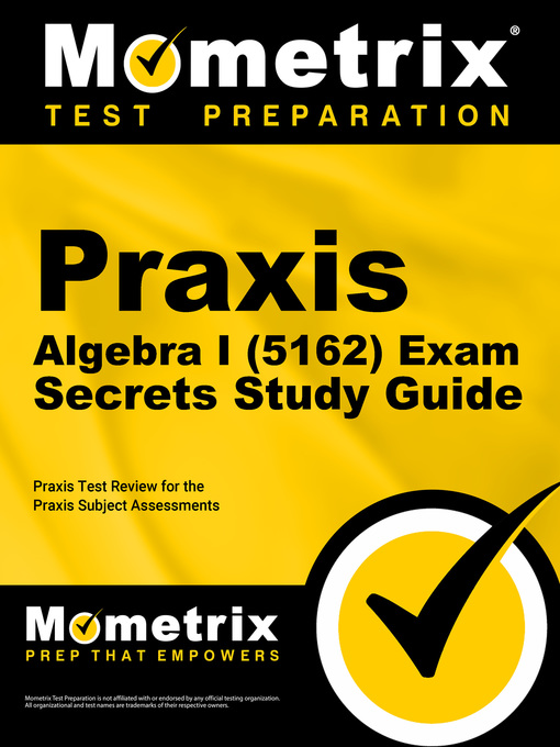Title details for Praxis Algebra I (5162) Exam Secrets Study Guide by Mometrix Teacher Certification Test Team - Available